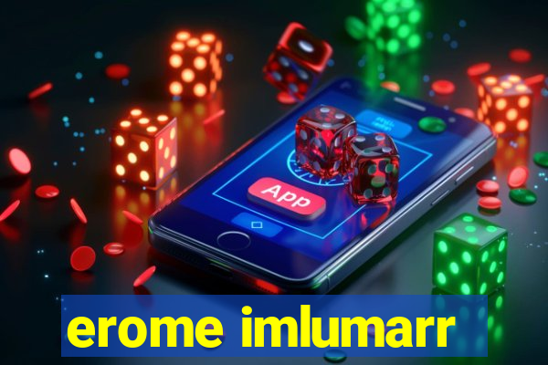 erome imlumarr